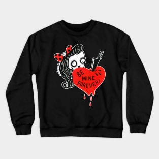 Be Mine Forever! Crewneck Sweatshirt